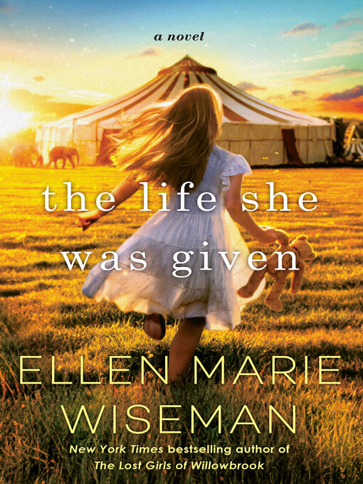 Title details for The Life She Was Given by Ellen Marie Wiseman - Available